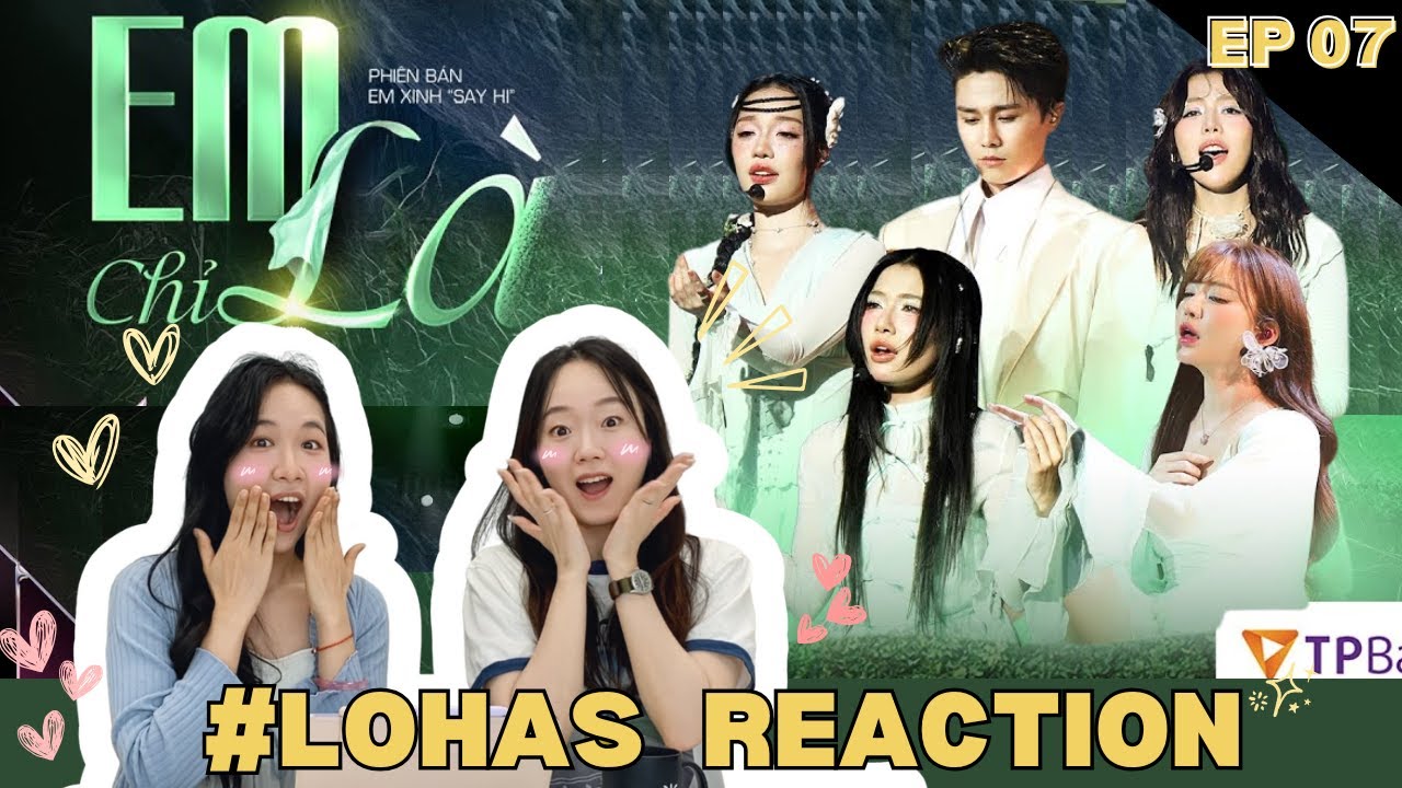 LOHAS REACTION | Xúc động trước EM CHỈ LÀ - Em Xinh Say Hi