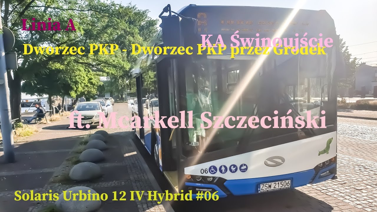 Linia A Świnoujście Dworzec PKP - Dworzec PKP p. Grodek Solaris Urbino 12 IV Hybrid #06 ft. Mcarkell