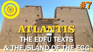 #7: Atlantis - The Edfu Texts & The Island of the Egg