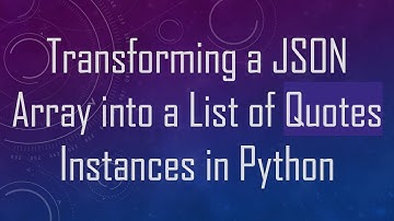 Transforming a JSON Array into a List of Quotes Instances in Python