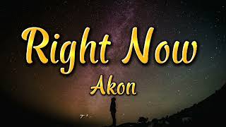 Right Now(Na na na) - Akon [Lyrics]