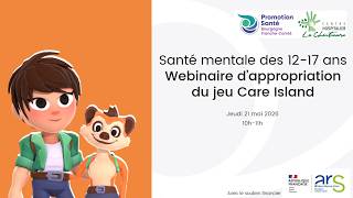 Webinaire d'appropriation du jeu mobile "Care island" autour de la santé mentale des 12-17 ans
