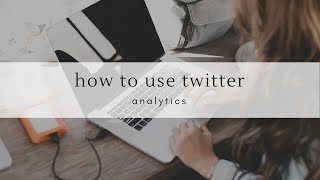 How To Use Twitter Analytics