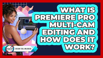 What Is Premiere Pro Multi-cam Editing And How Does It Work? - Design Tool Unlocked