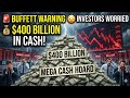 🚨 Warren Buffett’s Biggest Warning Sign Yet: $400 Billion in Cash!