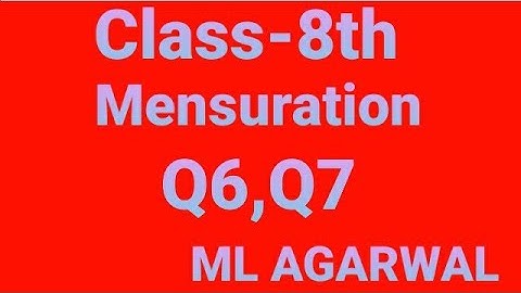 Class 8th - Mensuration, exercise - 15.1 (Q6,Q7), ML AGGARWAL