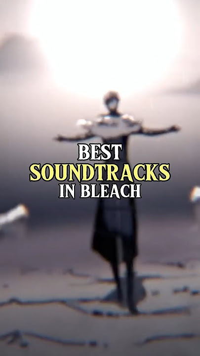 The Best Bleach Soundtracks Ever ️‍🔥