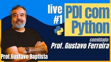 [LIVE #1] Processamento Digital de Imagens com Python - com Gustavo Ferreira