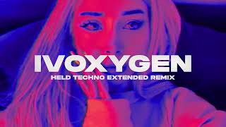 IVOXYGEN - LIFESTYLE (HELD TECHNO REMIX) Extended