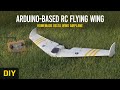 Build an Arduino Flying Wing RC Plane | DIY Sweptback Wing