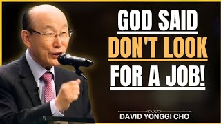 Stop Searching for a Job — God Has a Bigger Plan for You | Faith Spotlight by David Yonggi Cho