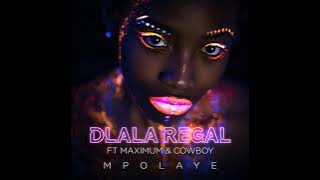 Mpolaye - Dlala Regal · Maximum & Cowboy