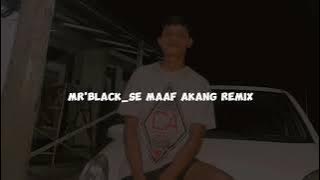 DJ SE MAAF AKANG REMIX DISTAN 2023 FULL !!!