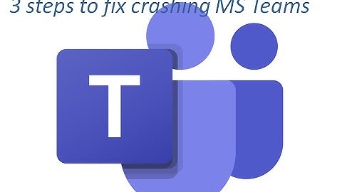 How to fix crashing Teams