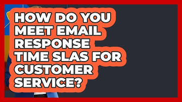 How Do You Meet Email Response Time SLAs For Customer Service? - Customer Support Coach