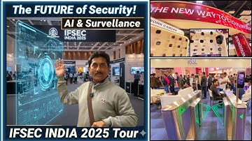 The FUTURE of Security! IFSEC India 2025 at Bharat Mandapam (AI & Surveillance) | IFSEC Delhi Expo |