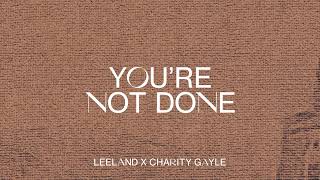 Leeland - You&#39;re Not Done (Official Audio Video)