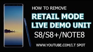 Removed ! Reatil Mode/Live Demo in Galaxy S8/S8+ & Note 8 (Tasted Mehthod)