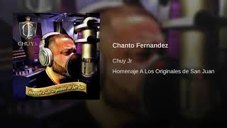 Chuy Jr - Chanto Fernandez (Homenaje A Los Originales de San Juan)