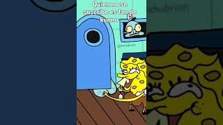 Bob Esponja Abre La Puerta Se Me Atoraron Los Huevos