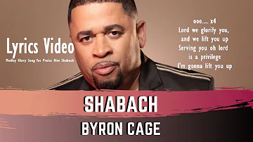 Byron Cage - Medley Glory Song Yet Praise Him Shabach - Lyrics Video