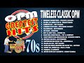 Timeless classic 70s opm greatest hits  classic opm nonstop collection