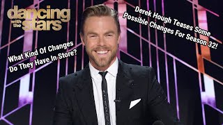 Derek Hough Teases Some Possible Changes For Season 32 | What Kind Of Changes Do They Have In Store?