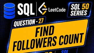 LeetCode SQL 50 | Day 27 | Find Followers Count 💻📝