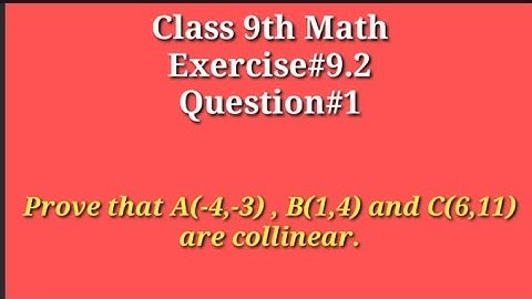 Prove that A(-4,-3) , B(1,4) and C(6,11) are collinear. || Collinear points || Qazi Math Academy