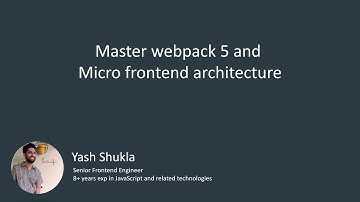 Master webpack 5 by building Micro frontend architecture from scratch