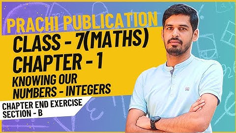Class 7 Prachi Book Ch 1(Knowing our numbers-Integers) Chapter-End Exercise Section-B #maths #cbse