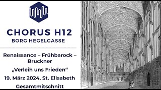 chorus h12-&quot;Verleih uns Frieden - Renaissance, Frühbarock &amp; Bruckner&quot;-Hegelgasse 12-Gesamtmitschnitt