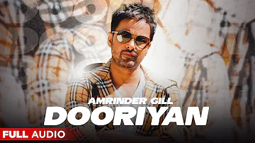 DOORIYAN (Full Audio) | Amrinder Gill | Punjabi Song 2020 | Planet Recordz
