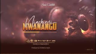 Yona chilolo ~ Niachieni mwanangu 
