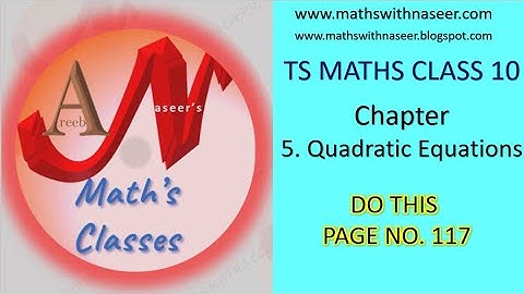 TS MATHS CLASS 10 CHAPTER 5. QUADRATIC EQUATIONS TS MATHS CLASS 10 CHAPTER 5 DO THIS PAGE NO. 117