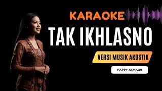 HAPPY ASMARA - TAK IKHLASNO Versi Akustik Paling Baper, Suara Merdu Bikin Hati Tersayat!