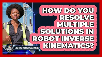 How Do You Resolve Multiple Solutions In Robot Inverse Kinematics?