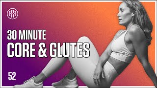 30 MIN Core & Glute Strength / HR12WEEK EXPRESS : Day 52