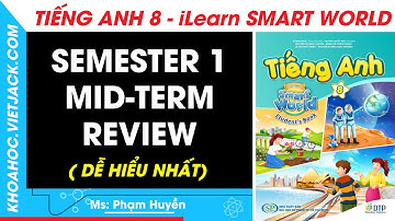 Tiếng Anh lớp 8 Semester 1 Mid-term Review - trang 88, 89 | i-Learn Smart World (DỄ HIỂU NHẤT)