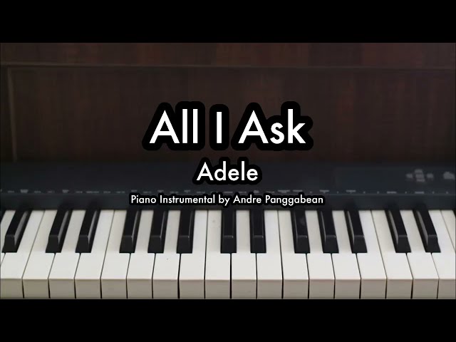 All I Ask - Adele | Piano Karaoke by Andre Panggabean class=