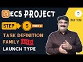 Day 339 ECS Project Step 5 What Is ECS Task Definition Family & Launch Type ? Part 2 Fargate | EC2
