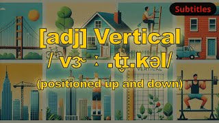 [adj] Vertical meaning (positioned up and down) with 5 examples