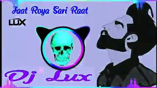 Jaat Roya Sari Raat Edm Trance Mix By Dj Lux Bsr Dj Bobby Bsr Dj Abik Yadav Dj Ansh Bsr Dj Varun 202