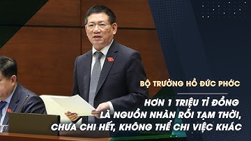 Bộ trưởng Hồ Đức Phớc: 1 triệu tỉ đồng kẹt trong ngân hàng là chưa chi hết, không thể chi việc khác