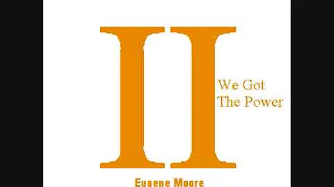 Eugene Moore - We Got The Power FULL ALBUM