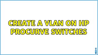 Create a VLAN on HP Procurve switches
