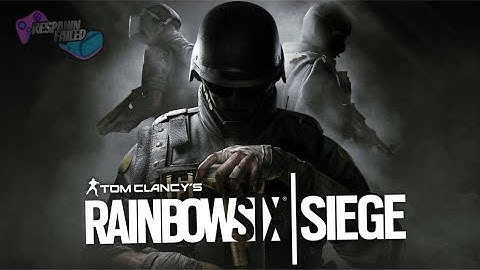 Rainbow Six: Siege - Goofing Off Ep.1 RESPAWN FAILED