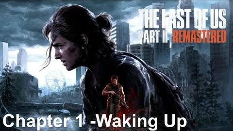 The Last Of Us Part 2 Remastered | PS5 Gameplay | Chapter 1 - Waking Up | No Commentary  | 4K60FPS