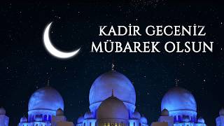 Kadir Geceniz Mübarek Olsun | Ramazan 2019