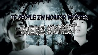 If People In Horror Movies Were Smart